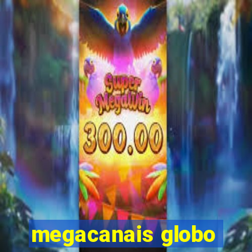 megacanais globo